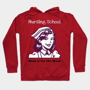 Nursing school- Sleep is for the Weak Hoodie